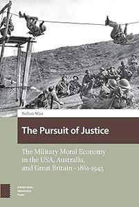 The Pursuit of Justice The Military Moral Economy in the USA, Australia, and Great Britain – 1861-1945