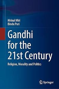 Gandhi for the 21st Century Religion, Morality and Politics