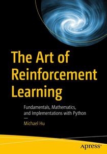 The Art of Reinforcement Learning Fundamentals, Mathematics, and Implementations with Python