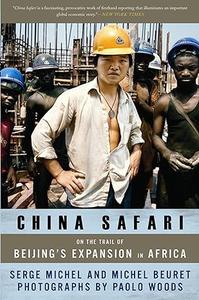 China Safari On the Trail of Beijing's Expansion in Africa