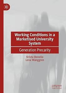 Working Conditions in a Marketised University System Generation Precarity