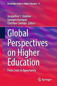 Global Perspectives on Higher Education From Crisis to Opportunity