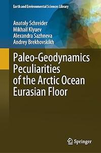 Paleo-Geodynamics Peculiarities of the Arctic Ocean Eurasian Floor