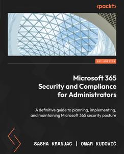 Microsoft 365 Security and Compliance for Administrators A definitive guide