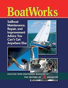 Boatworks sailboat maintenance, repair, and improvement advice you can’t get anywhere else