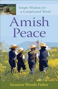 Amish Peace Simple Wisdom for a Complicated World