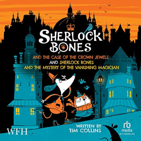 Tim Collins - Sherlock Bones, the Case of the Crown Jewels & the Mystery of the Va...