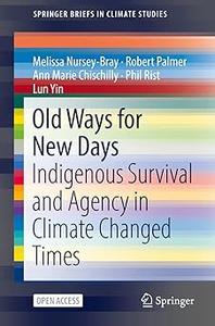 Old Ways for New Days Indigenous Survival and Agency in Climate Changed Times