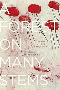 A Forest on Many Stems Essays on The Poet’s Novel