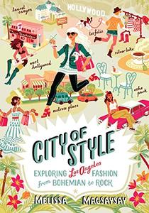 City of Style Exploring Los Angeles Fashion, from Bohemian to Rock