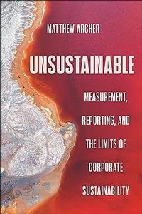 Unsustainable Measurement, Reporting, and the Limits of Corporate Sustainability