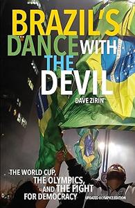 Brazil’s Dance with the Devil The World Cup, the Olympics, and the Fight for Democracy