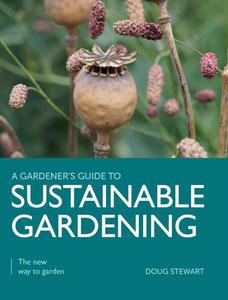 Sustainable Gardening The New Way to Garden (A Gardener’s Guide To)