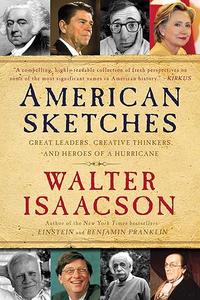 American Sketches Great Leaders, Creative Thinkers, and Heroes of a Hurricane
