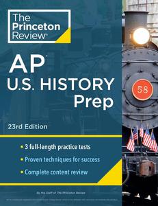 Princeton Review AP U.S. History Prep, 23rd Edition 3 Practice Tests + Complete Content Review