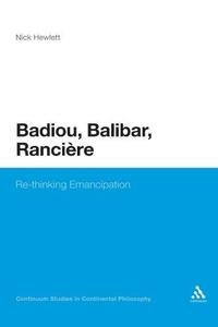 Badiou, Balibar, Ranciere  re-thinking emancipation