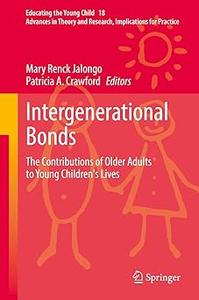Intergenerational Bonds The Contributions of Older Adults to Young Children’s Lives