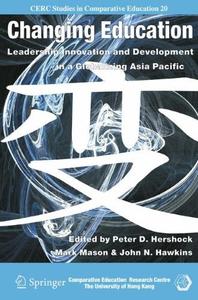 Changing Education Leadership, Innovation, and Development in a Globalizing Asic Pacific