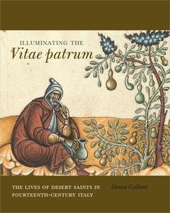 Illuminating the Vitae patrum The Lives of Desert Saints in Fourteenth-Century Italy