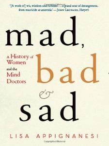Mad, Bad, and Sad Women and the Mind Doctors