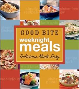 Good Bite Weeknight Meals Delicious Made Easy (2024)
