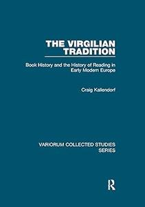 The Virgilian Tradition Book History and the History of Reading in Early Modern Europe