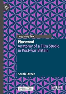Pinewood Anatomy of a Film Studio in Post–war Britain