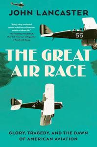 The Great Air Race Glory, Tragedy, and the Dawn of American Aviation