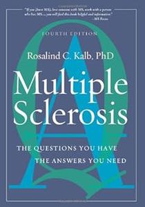 Multiple Sclerosis The Questions You Have, the Answers You Need Ed 4