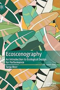 Ecoscenography An Introduction to Ecological Design for Performance