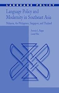 Language Policy and Modernity in Southeast Asia Malaysia, the Philippines, Singapore, and Thailand