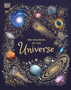The Mysteries of the Universe Discover the best-kept secrets of space (2024)
