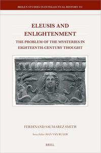 Eleusis and Enlightenment The Problem of the Mysteries in Eighteenth-Century Thought