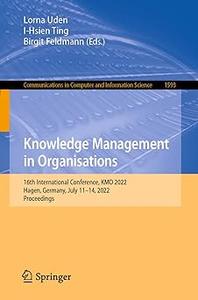 Knowledge Management in Organisations 16th International Conference, KMO 2022, Hagen, Germany, July 11-14, 2022, Procee