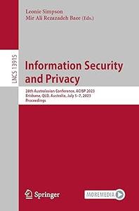 Information Security and Privacy 28th Australasian Conference, ACISP 2023, Brisbane, QLD, Australia, July 5–7, 2023, Pr