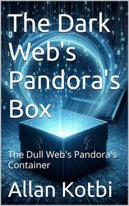 The Dark Web’s Pandora’s Box