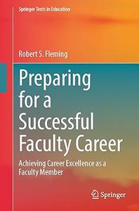 Preparing for a Successful Faculty Career Achieving Career Excellence as a Faculty Member