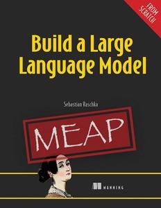 Build a Large Language Model (From Scratch) (MEAP V01)