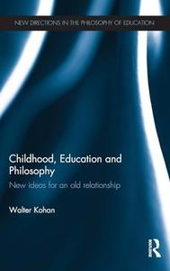 Childhood, Education and Philosophy New ideas for an old relationship