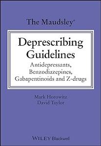 The Maudsley Deprescribing Guidelines Antidepressants, Benzodiazepines, Gabapentinoids and Z-drugs