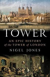 Tower  an epic history of the Tower of London