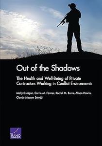 Out of the Shadows The Health and Well-Being of Private Contractors Working in Conflict Environments