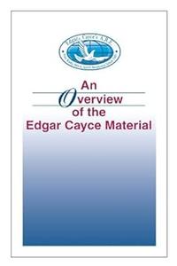 An Overview of the Edgar Cayce Material