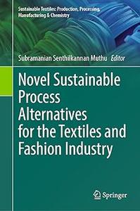 Novel Sustainable Process Alternatives for the Textiles and Fashion Industry