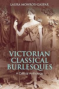 Victorian Classical Burlesques A Critical Anthology