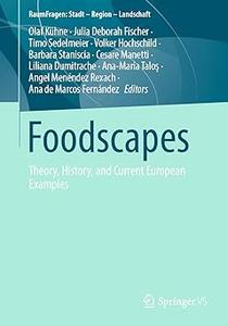 Foodscapes Theory, History, and Current European Examples