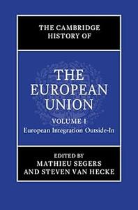 The Cambridge History of the European Union Volume 1, European Integration Outside-In