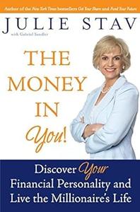 The Money in You! Discover Your Financial Personality and Live the Millionaire’s Life