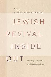 Jewish Revival Inside Out Remaking Jewishness in a Transnational Age