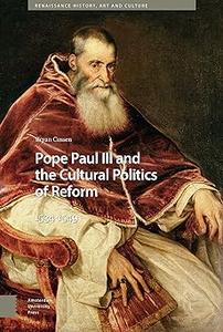 Pope Paul III and the Cultural Politics of Reform 1534-1549